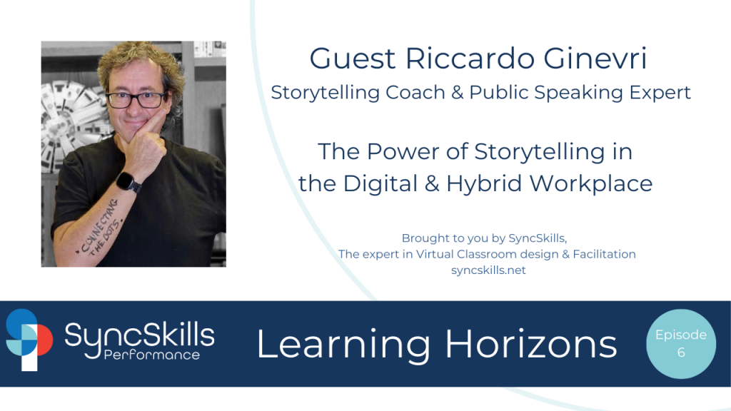 SyncSkills Performance – Learning Horizons – 6 The Power of Storytelling in the Digital & Hybrid Workplace
