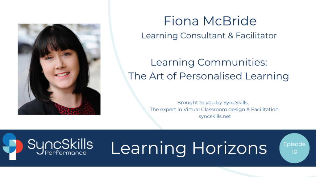 SyncSkills Performance – Learning Horizons 10 - Learning Communities The Art of Personalised Learning