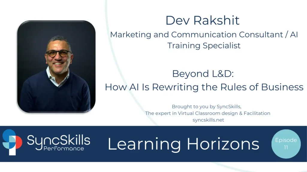 SyncSkills Performance – Learning Horizons 11 - Beyond L&D How AI Is Rewriting the Rules of Business