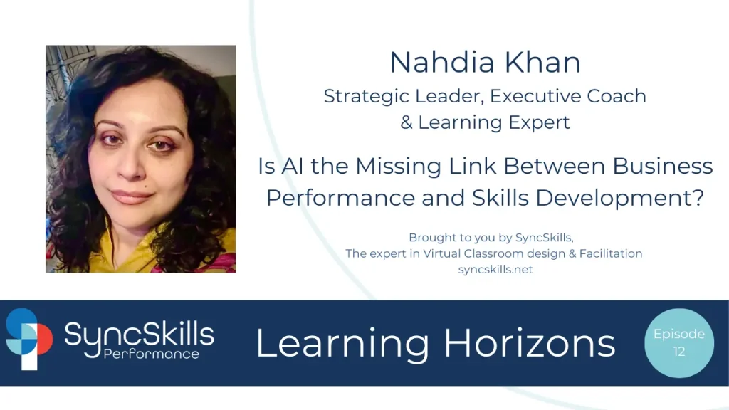 SyncSkills Performance – Learning Horizons 12 - Is AI the Missing Link Between Business Performance and Skills Development