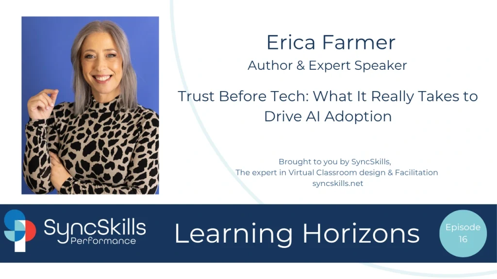 SyncSkills Performance – Learning Horizons 16 - Trust Before Tech